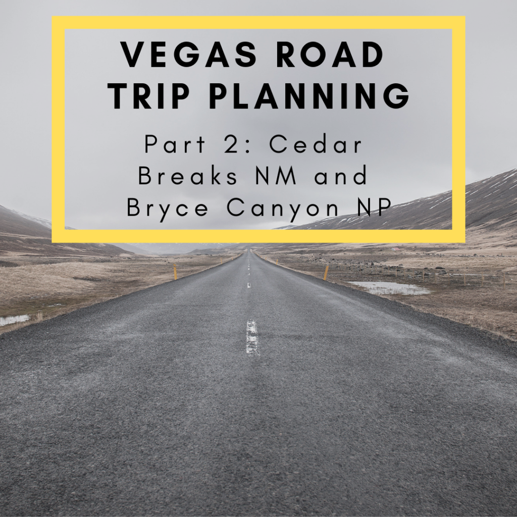 Cedar Breaks and Bryce Canyon Road Trip Plan