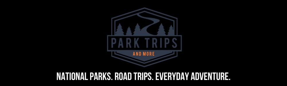 Park Trips (and More)